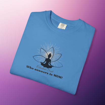 Celestial Soul Mom T-Shirt – Who Answers to MOM!