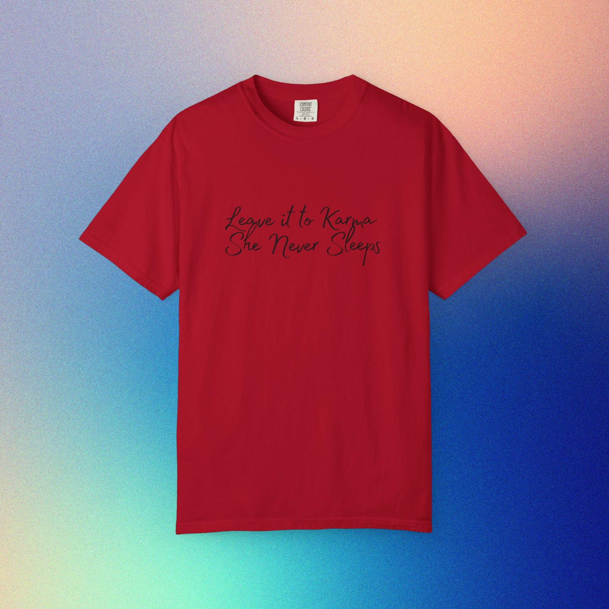 Leave It to Karma T-Shirt – She Never Sleeps Quote Tee Red