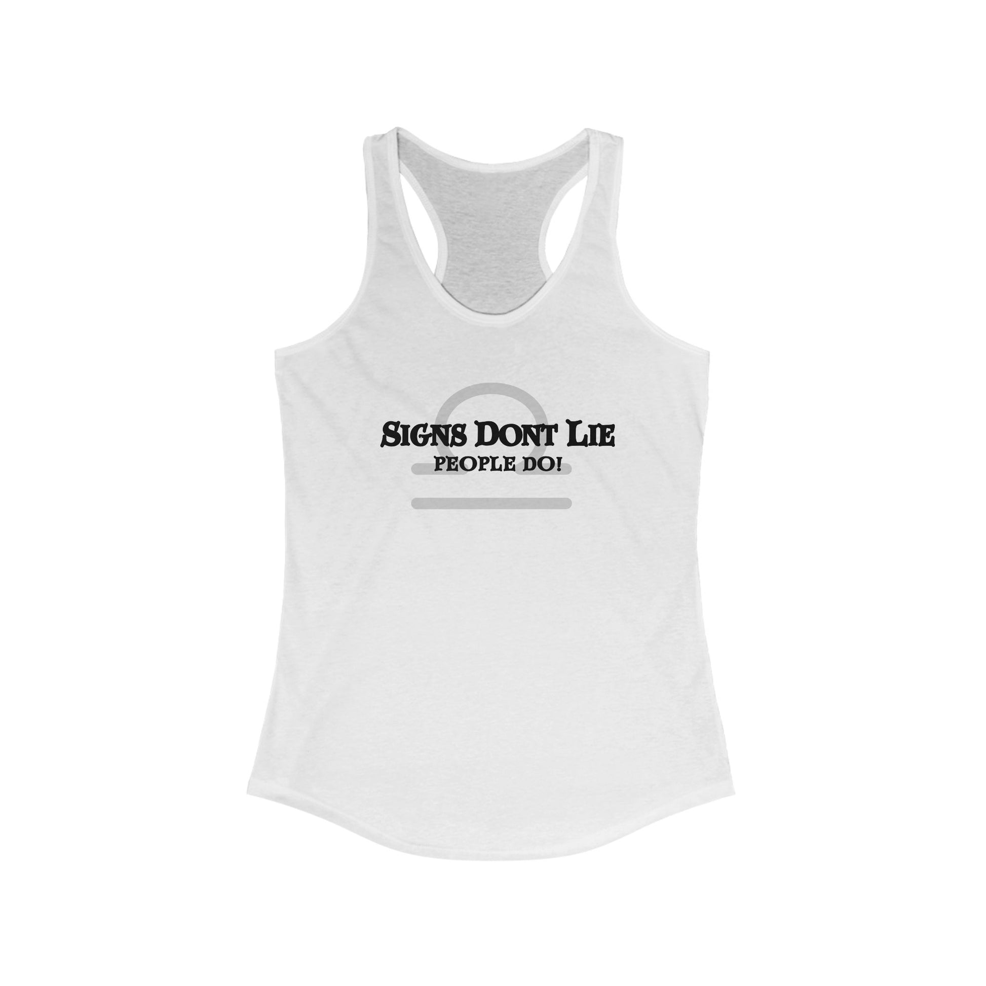 Signs Don't Lie, People Do! Zodiac Tank Top Solid White