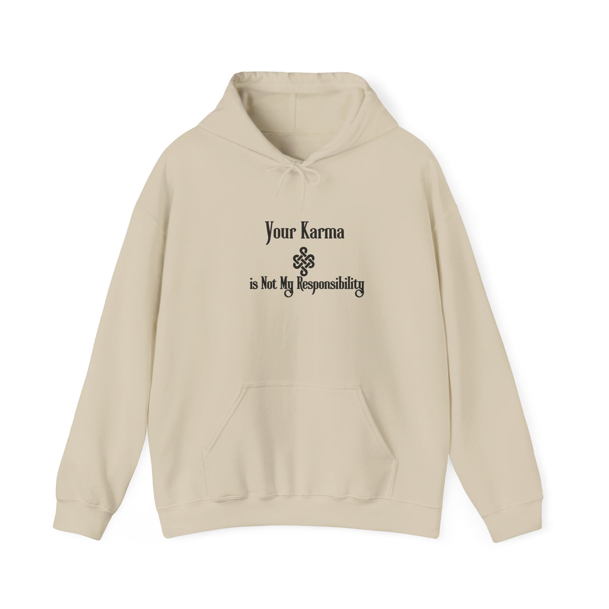 Your Karma is Not My Responsibility | Good Karma Hoodie Sand