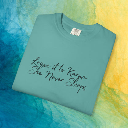 Leave It to Karma T-Shirt – She Never Sleeps Quote Tee