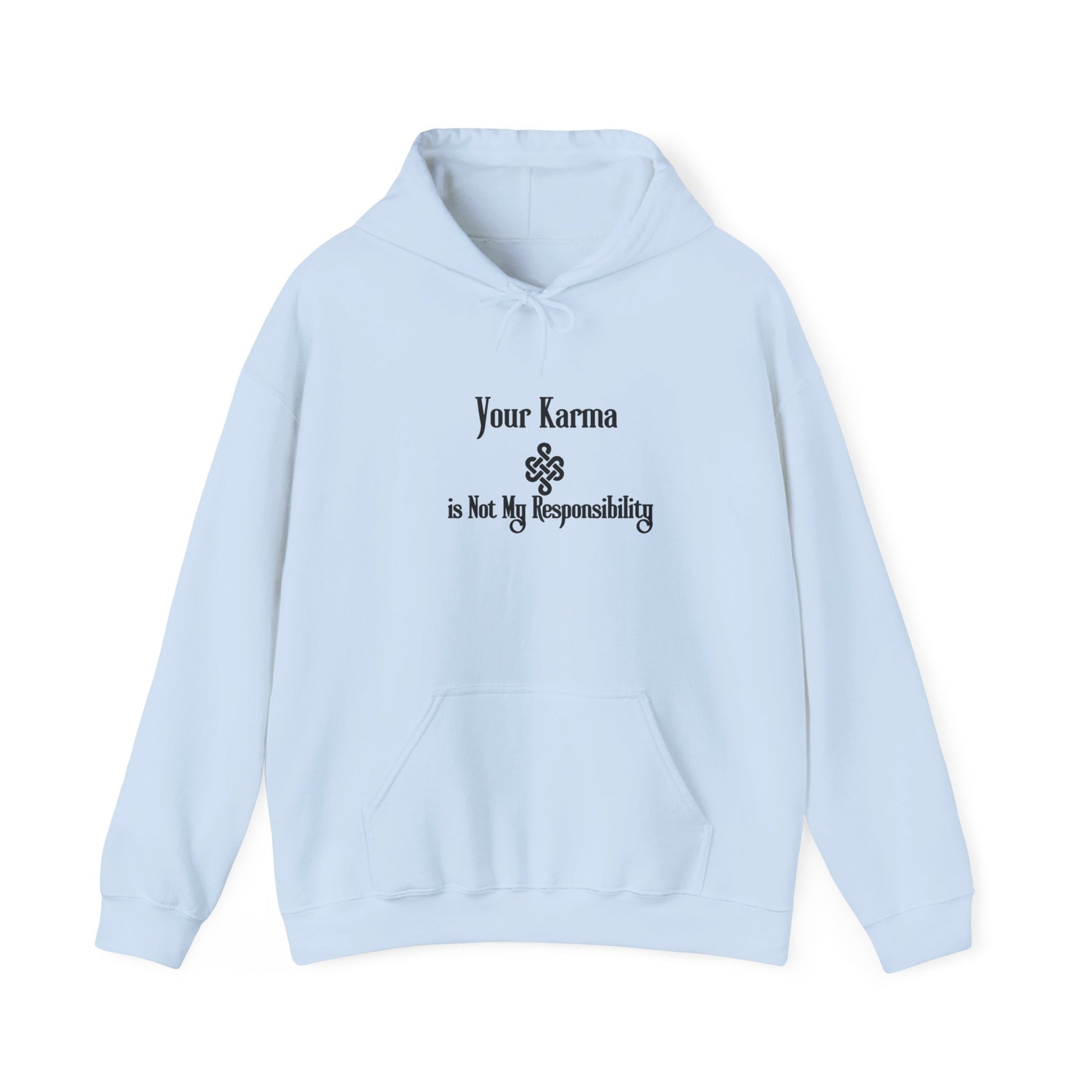 Your Karma is Not My Responsibility | Good Karma Hoodie Light Blue