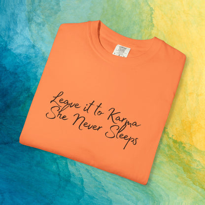 Leave It to Karma T-Shirt – She Never Sleeps Quote Tee