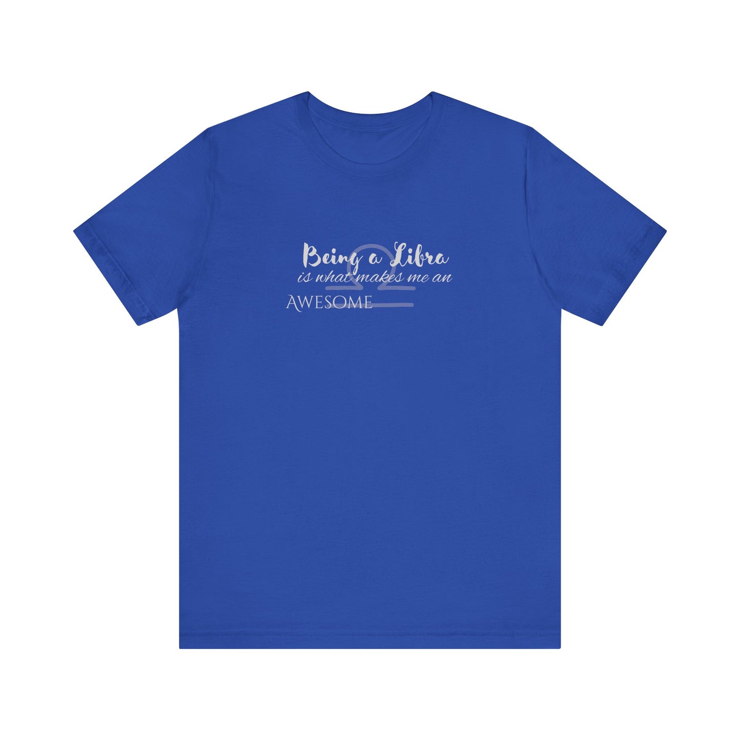 Awesome Unisex Libra Tshirt | Horoscope Profession Tee True Royal