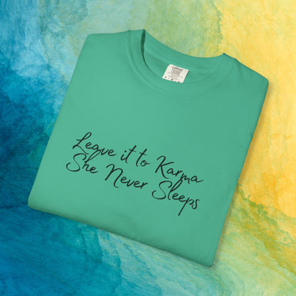 Leave It to Karma T-Shirt – She Never Sleeps Quote Tee