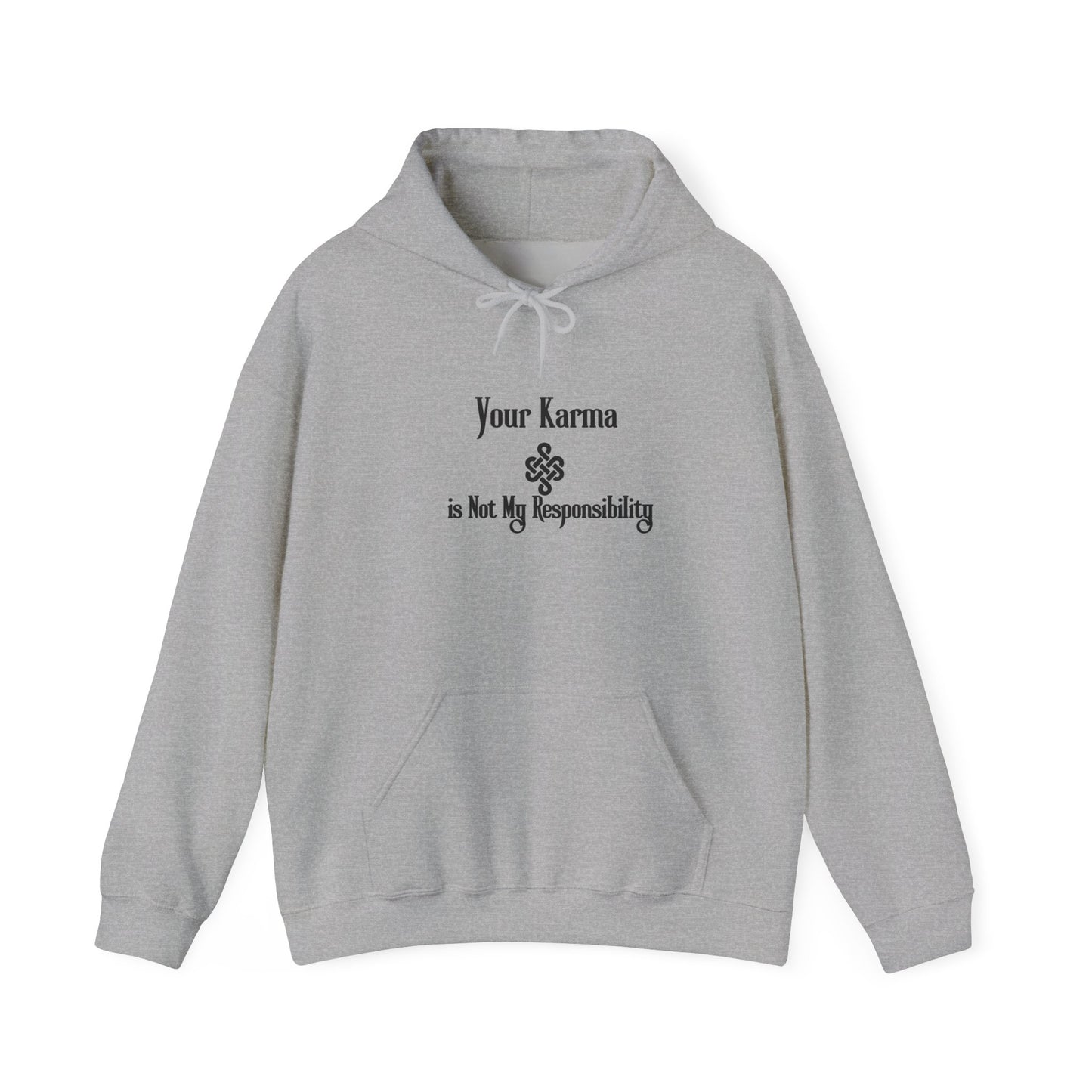 Your Karma is Not My Responsibility | Good Karma Hoodie Sport Grey
