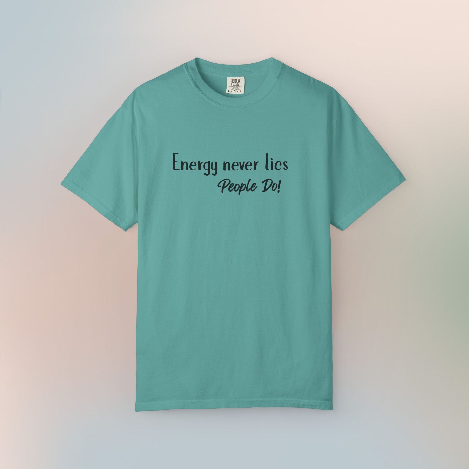 Energy Never Lies T-Shirt – Truth Seeker Quote Tee