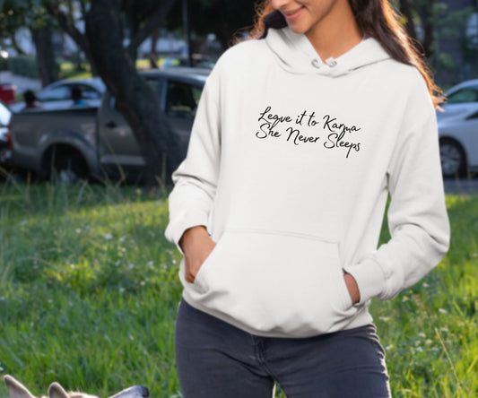 Leave it to Karma | Funny Hoodie | Good Vibes
