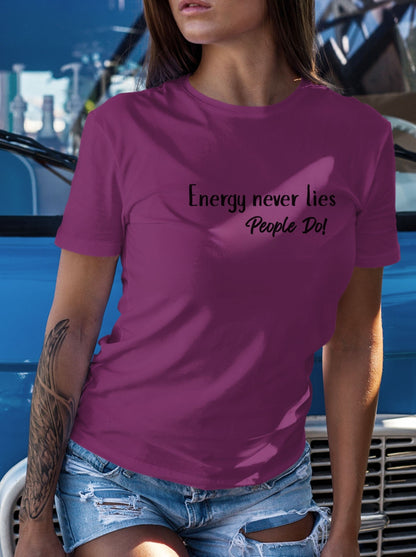 Energy Never Lies T-Shirt – Truth Seeker Quote Tee