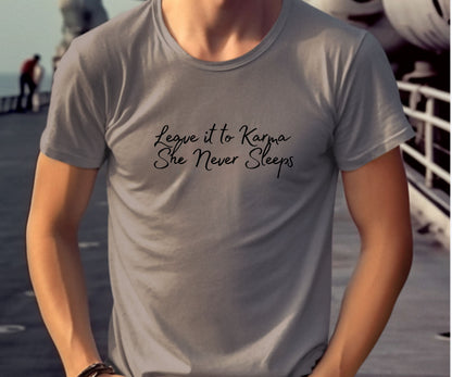 Leave It to Karma T-Shirt – She Never Sleeps Quote Tee