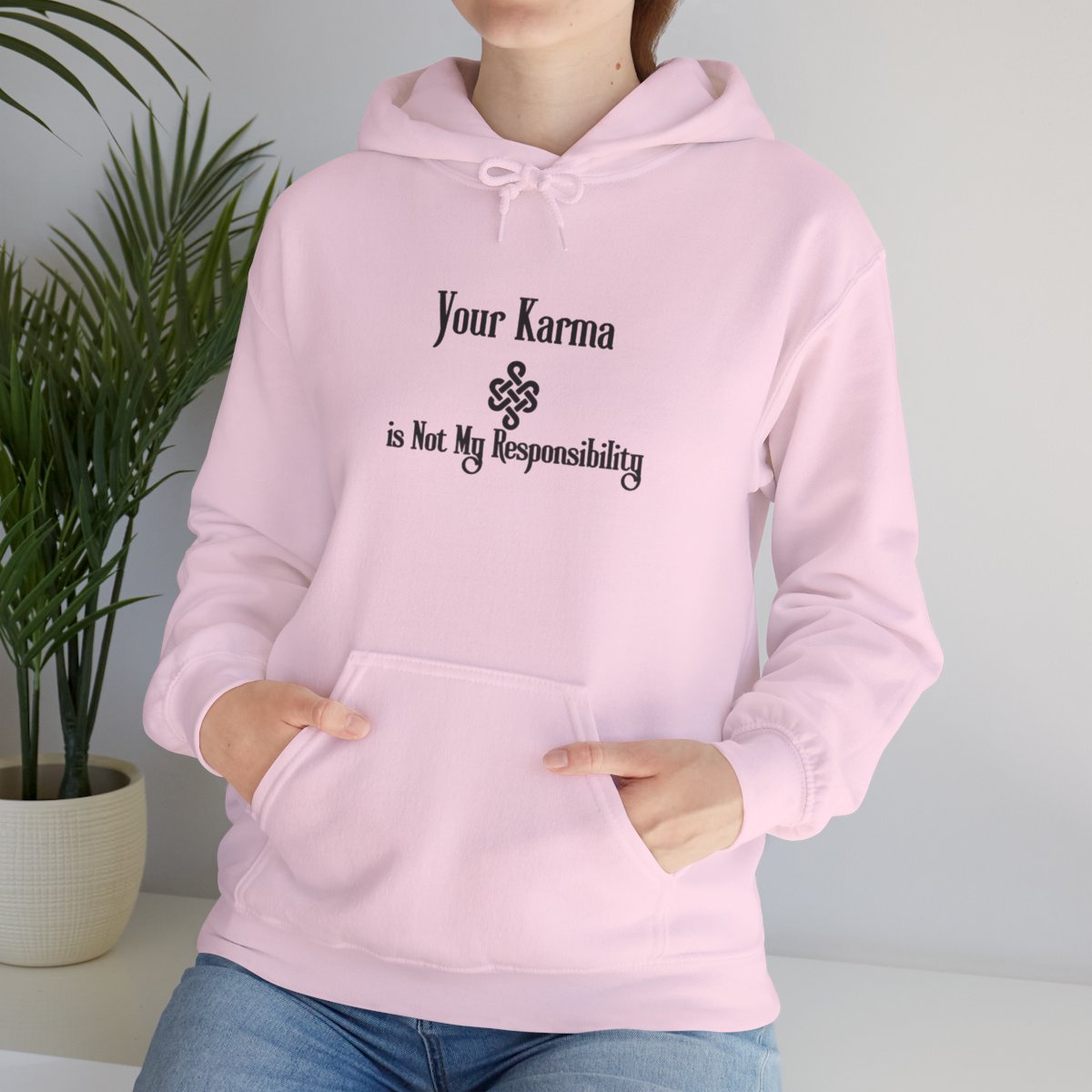 Your Karma is Not My Responsibility | Good Karma Hoodie
